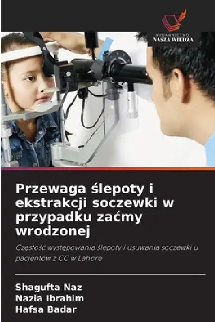 Przewaga ślepoty i ekstrakcji soczewki w przypadku zacmy wrodzonej by Shagufta Naz, Nazia Ibrahim, Hafsa Badar