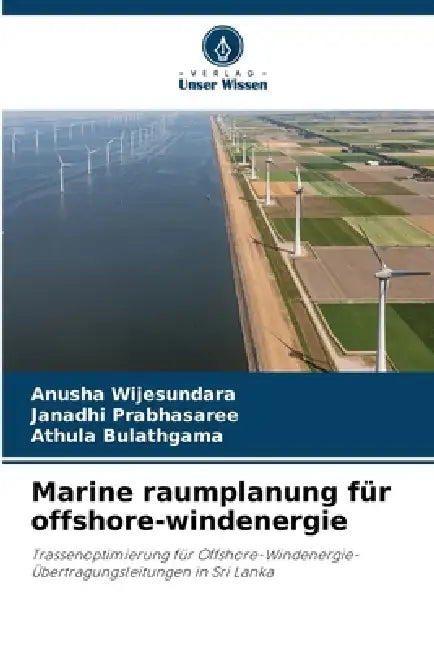 Marine raumplanung für offshore-windenergie by Anusha Wijesundara, Janadhi Prabhasaree, Athula Bulathgama