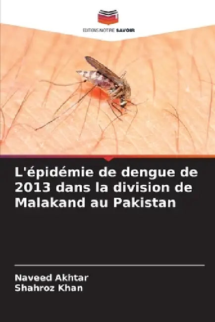 L'épidémie de dengue de 2013 dans la division de Malakand au Pakistan by Naveed Akhtar, Shahroz Khan