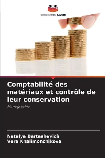 Comptabilité des matériaux et contrôle de leur conservation by Natalya Bartashevich, Vera Khalimonchikova