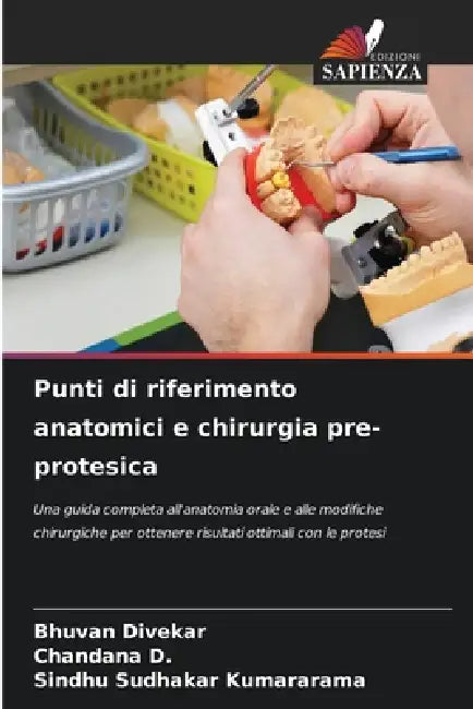 Punti di riferimento anatomici e chirurgia pre-protesica by Bhuvan Divekar, Chandana D, Sindhu Sudhakar Kumararama