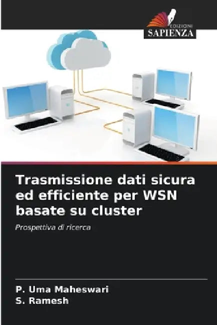 Trasmissione dati sicura ed efficiente per WSN basate su cluster by P. Uma Maheswari, S. Ramesh