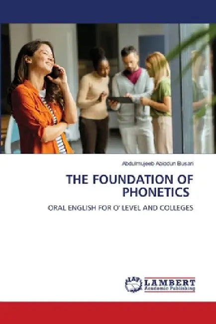 The Foundation of Phonetics by Abdulmujeeb Abiodun Busari