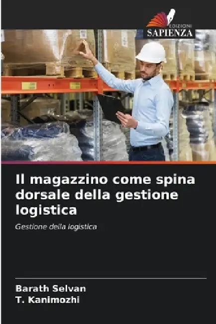 Il magazzino come spina dorsale della gestione logistica by Barath Selvan, T. Kanimozhi