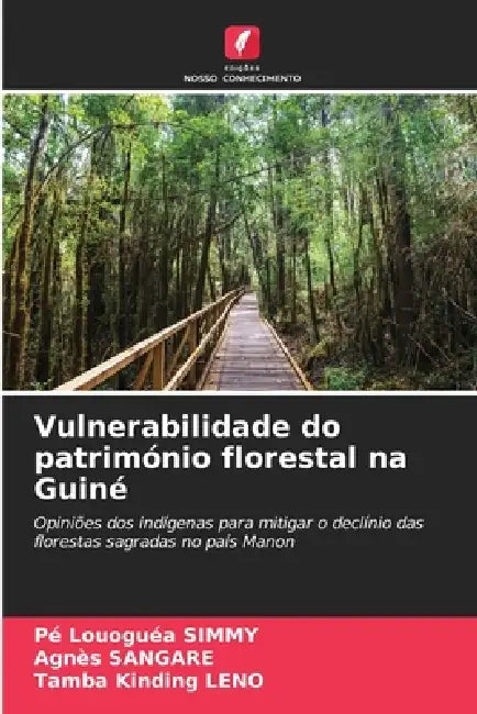 Vulnerabilidade do património florestal na Guiné by Pé Louoguéa Simmy, Agnès Sangare, Tamba Kinding Leno