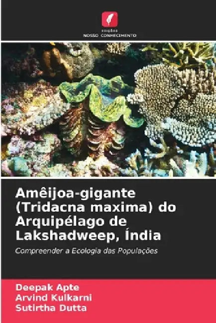 Amêijoa-gigante (Tridacna maxima) do Arquipélago de Lakshadweep, Índia by Deepak Apte, Arvind Kulkarni, Sutirtha Dutta