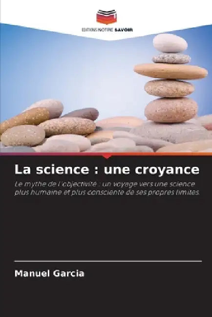 La science: une croyance by Manuel Garcia