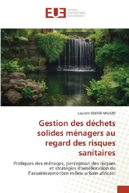 Gestion des déchets solides ménagers au regard des risques sanitaires by Laurent Omari Masudi