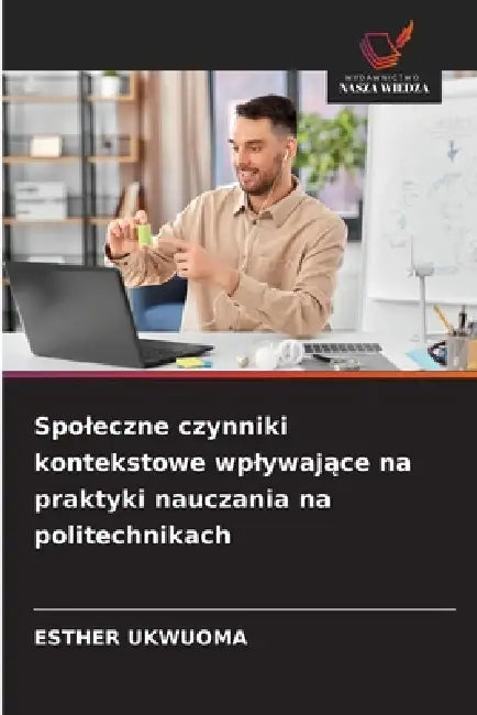 Spoleczne czynniki kontekstowe wplywające na praktyki nauczania na politechnikach by Esther Ukwuoma