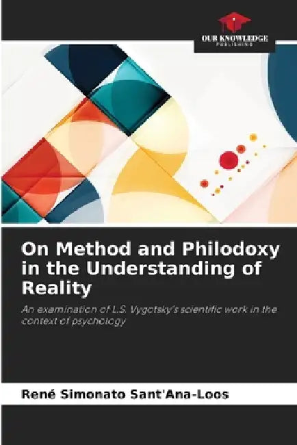 On Method and Philodoxy in the Understanding of Reality by René Simonato Sant'ana-Loos