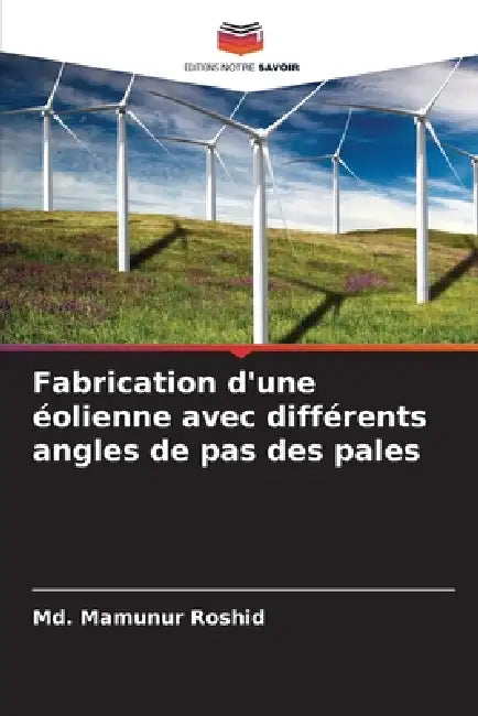 Fabrication d'une éolienne avec différents angles de pas des pales by MD Mamunur Roshid