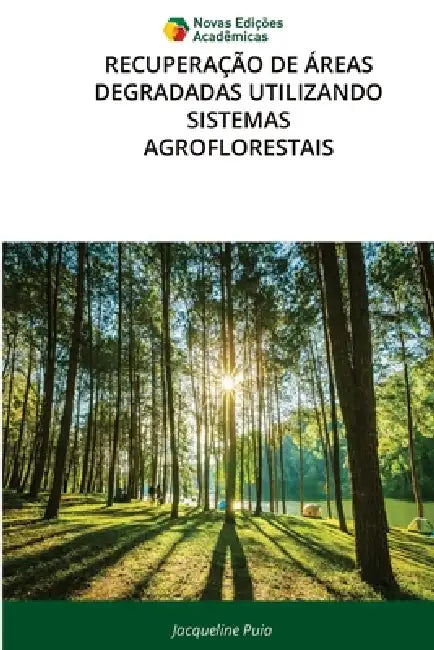 Recuperação de Áreas Degradadas Utilizando Sistemas Agroflorestais by Jacqueline Puia