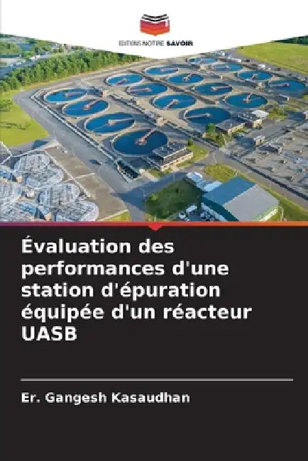 Évaluation des performances d'une station d'épuration équipée d'un réacteur UASB by Er Gangesh Kasaudhan