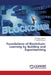 Foundations of Blockchain: Learning by Building and Experimenting by M. Bagya Lakshmi, Y. Harold Robinson
