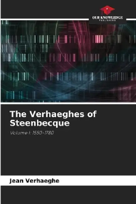 The Verhaeghes of Steenbecque by Jean Verhaeghe