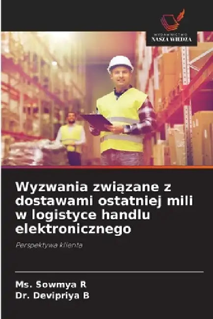 Wyzwania związane z dostawami ostatniej mili w logistyce handlu elektronicznego by Sowmya R, Devipriya B