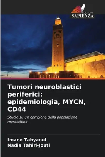Tumori neuroblastici periferici: epidemiologia, MYCN, CD44 by Imane Tabyaoui, Nadia Tahiri-Jouti