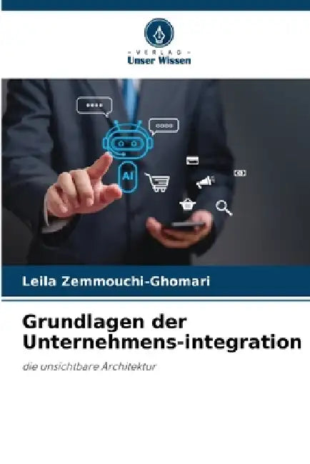 Grundlagen der Unternehmens-integration by Leila Zemmouchi-Ghomari