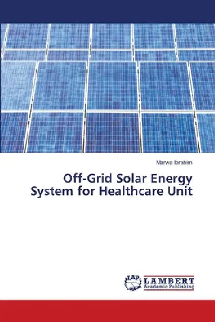 Off-Grid Solar Energy System for Healthcare Unit by Marwa Ibrahim