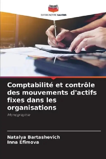 Comptabilité et contrôle des mouvements d'actifs fixes dans les organisations by Natalya Bartashevich, Inna Efimova