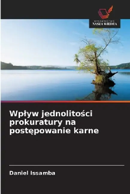 Wplyw jednolitości prokuratury na postępowanie karne by Daniel Issamba