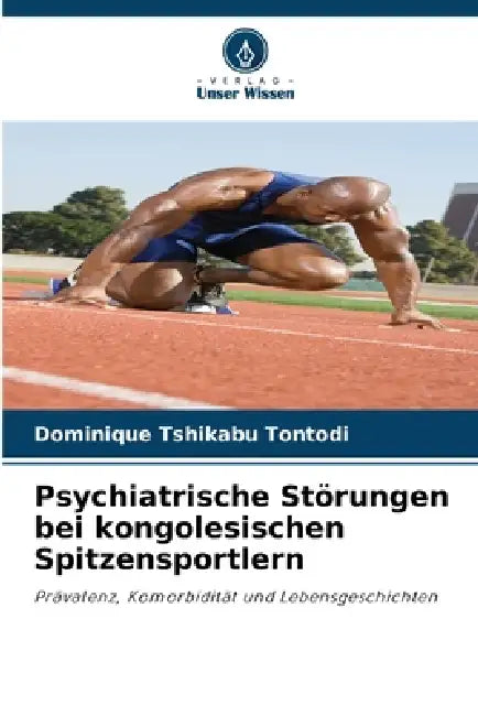 Psychiatrische Störungen bei kongolesischen Spitzensportlern by Dominique Tshikabu Tontodi