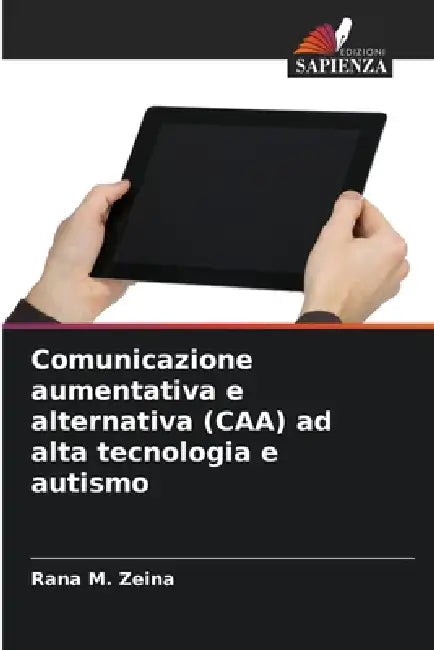 Comunicazione aumentativa e alternativa (CAA) ad alta tecnologia e autismo by Rana M. Zeina