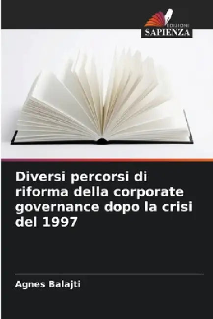 Diversi percorsi di riforma della corporate governance dopo la crisi del 1997 by Agnes Balajti