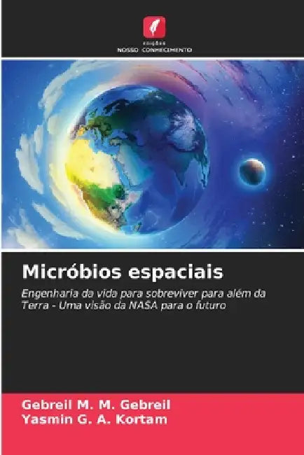 Micróbios espaciais by Gebreil M. M. Gebreil, Yasmin G. a. Kortam