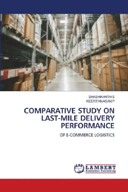 Comparative Study on Last-Mile Delivery Performance by Shashikanth S, Keerthivasan P