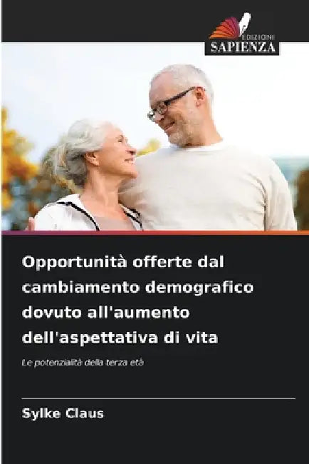 Opportunità offerte dal cambiamento demografico dovuto all'aumento dell'aspettativa di vita by Sylke Claus
