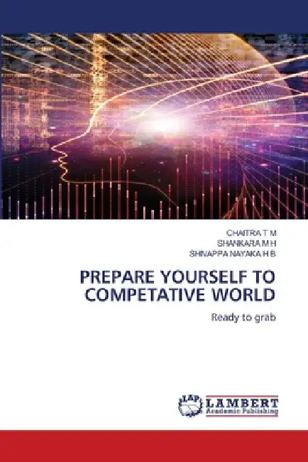 Prepare Yourself to Competative World by Chaitra T. M., Shankara M. H., Shivappa Nayaka H. B.