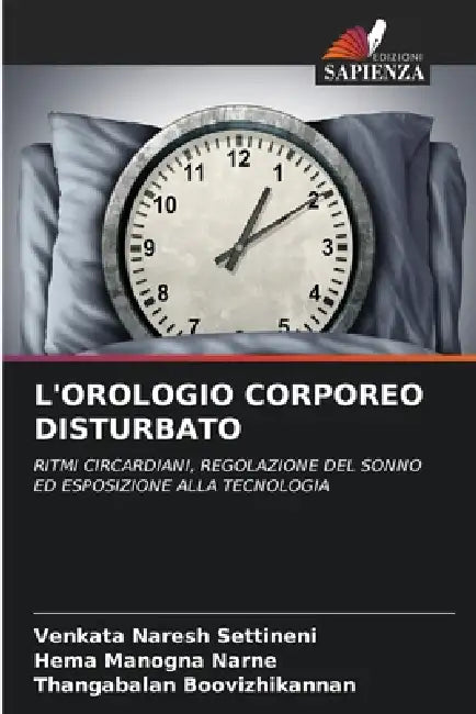 L'Orologio Corporeo Disturbato by Venkata Naresh Settineni, Hema Manogna Narne, Thangabalan Boovizhikannan