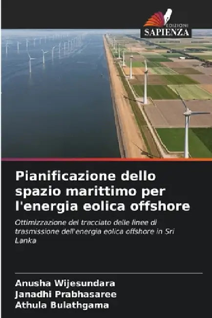Pianificazione dello spazio marittimo per l'energia eolica offshore by Anusha Wijesundara, Janadhi Prabhasaree, Athula Bulathgama