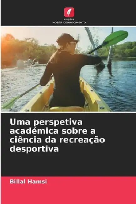Uma perspetiva académica sobre a ciência da recreação desportiva by Billal Hamsi
