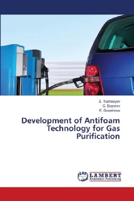 Development of Antifoam Technology for Gas Purification by S. Toshboyev, G. Bozorov, E. Guseinova