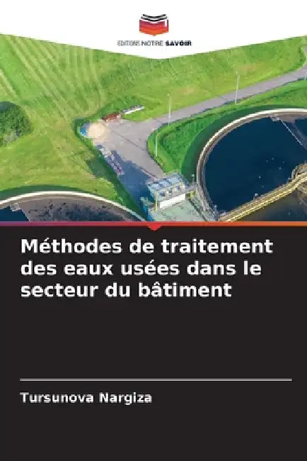 Méthodes de traitement des eaux usées dans le secteur du bâtiment by Tursunova Nargiza