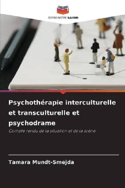 Psychothérapie interculturelle et transculturelle et psychodrame by Tamara Mundt-Smejda