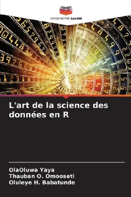 L'art de la science des données en R by Olaoluwa Yaya, Thauban O. Omooseti, Oluleye H. Babatunde