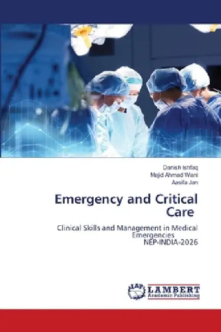 Emergency and Critical Care by Danish Ishfaq, Majid Ahmad Wani, Aasifa Jan