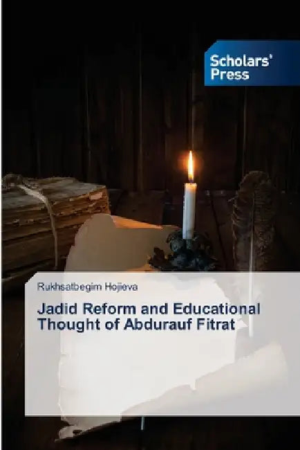 Jadid Reform and Educational Thought of Abdurauf Fitrat by Rukhsatbegim Hojieva