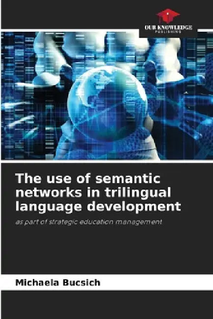 The use of semantic networks in trilingual language development by Michaela Bucsich