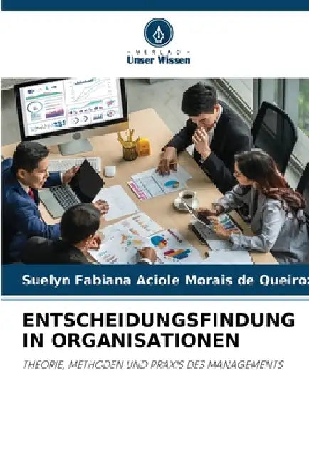 Entscheidungsfindung in Organisationen by Suelyn Fabiana Aciole Mor de Queiroz