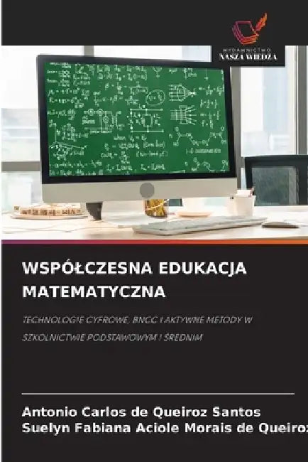 Wspólczesna Edukacja Matematyczna by Antonio Carlos de Queiroz Santos, Suelyn Fabi Aciole Morais de Queiroz