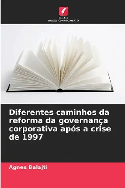 Diferentes caminhos da reforma da governança corporativa após a crise de 1997 by Agnes Balajti