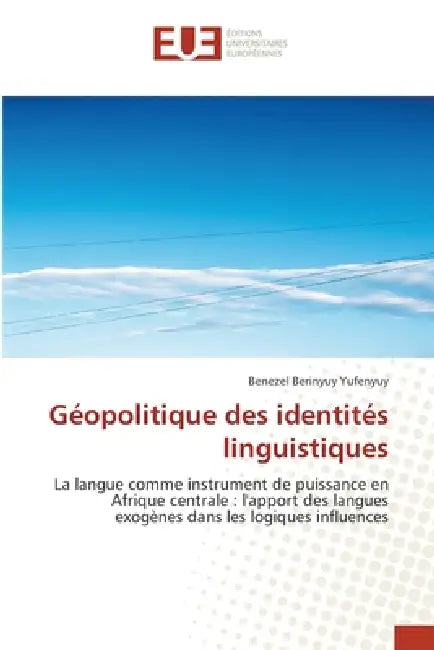 Géopolitique des identités linguistiques by Benezel Berinyuy Yufenyuy