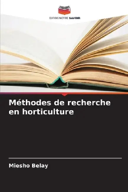 Méthodes de recherche en horticulture by Miesho Belay
