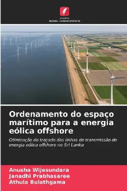Ordenamento do espaço marítimo para a energia eólica offshore by Anusha Wijesundara, Janadhi Prabhasaree, Athula Bulathgama
