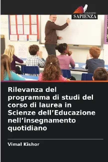 Rilevanza del programma di studi del corso di laurea in Scienze dell'Educazione nell'insegnamento quotidiano by Vimal Kishor