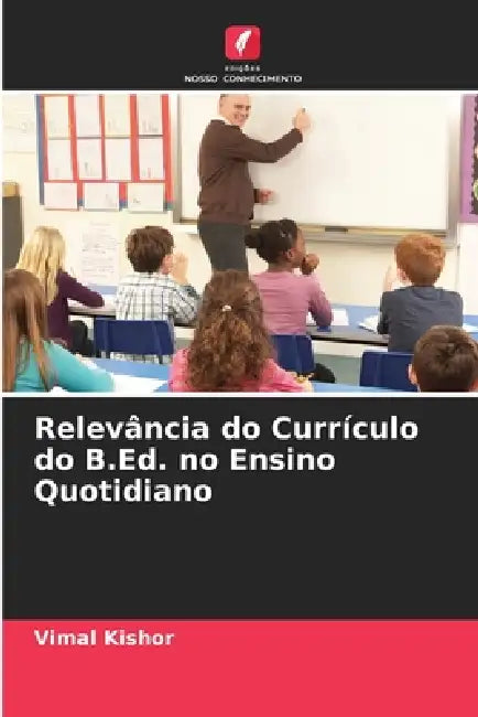 Relevância do Currículo do B.Ed. no Ensino Quotidiano by Vimal Kishor